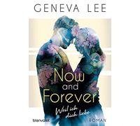 Now and Forever - Weil ich dich liebe: Roman: 1