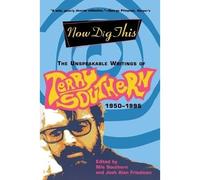 Now Dig This: The Unspeakable Writings of Terry Souther - Libro in brossura N...