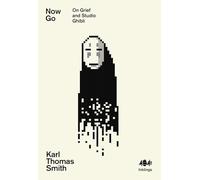 Now Go: On Grief and Studio Ghibli: 12 (Inklings): 13