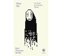 Now Go: On Grief and Studio Ghibli