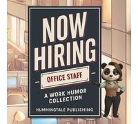 Now Hiring: Office Staff: A Work Humor Collection