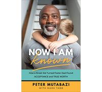 Mark Tabb Peter Now I Am Known - How a Street Kid Turned Foster Dad (Tascabile)