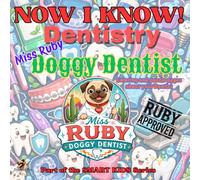 Now I Know: Dentistry with Miss Ruby Doggy Dentist