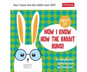 Now I know how the rabbit runs Postkartenkalender 2027 - 53 denglische Sprüche und Sprichwörter: Sprüche-Kalender mit lustigen Sprichwörtern in ... 2027 - jede Woche ein neuer Spruch!
