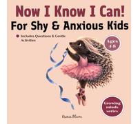 Now I Know I Can!: A Story to Help Shy Kids Build Confidence and Self-Esteem | A Therapeutic Activity Book for Ages 4-8