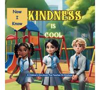 Now I Know: KINDNESS IS COOL: A Children storybook That Teaches On Kindness