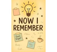 Now I Remember: Your Daily Companion for Important Notes: Because even the best minds need a backup.