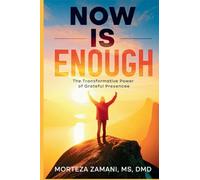 NOW IS ENOUGH: The Transformative Power of Grateful Presence