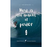 Now is the moment of power: Notes of Eternity: The Ancient Collection - Inspirational Notebook with Huna Quote