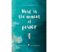 Now is the moment of power: Notes of Eternity: The Ancient Collection - Inspirational Notebook with Huna Quote