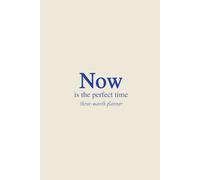 Now is the perfect time: three-month undated planner