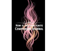 NOW IS THE TIME-IGNITE, Companion Journal