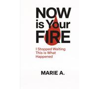 Now is your Fire: I stopped Waiting, This is what happened