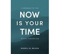 Now Is Your Time: A Message to the Rising Generation