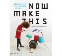 Now make this: 24 DIY projects by designers for kids