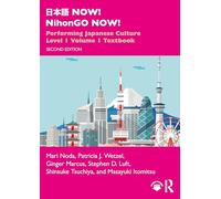 日本語 NOW! NihonGO NOW!: Performing Japanese Culture - Level 1 Volume 1 Textbook