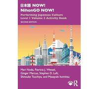 日本語 NOW! NihonGO NOW!: Performing Japanese Culture - Level 1 Volume 2 Activity Book