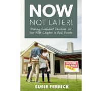 Now, Not Later! with Susie Ferrick: Making Confident Decisions for Your Next Chapter in Real Estate