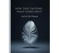 Now That I’m Gone… What Comes Next?: The Final Wishes Planner, Important information for my family