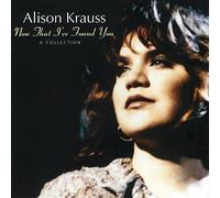 Now That I've Found You: A Collection by Alison Krauss (1995-02-07)
