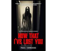 Now That I've Lost You: Modern Gothic Horror Stories