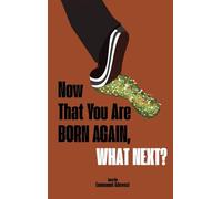 Now That You Are Born Again, What Next?