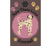 Now Thatz Love Journal: 6x9, Matte cover with A Charming Dalmatian-Themed Lined Notebook with Paw Prints and 200 Pages for Daily Writing