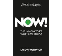 Now! The Innovator's When-To Guide