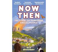 Now Then: The Story of Yorkshire and its People