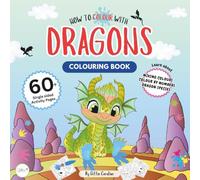 Now to Colour with Dragons! - Over 60 pages of ROARSOME colouring, learning and fun!: Dragon Colour Adventure: Learn Colour Mixing, Find Hidden ... activity pages - Kids Colouring Book