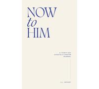 Now To Him: A Thirty-Day Apostolic Prayer Journal