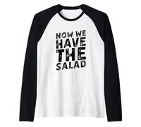 Now We Have The Salad Maglia con Maniche Raglan