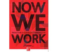 Now we work. Progettare gli uffici dell'innovazione