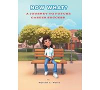Now What? A Journey to Future Career Success