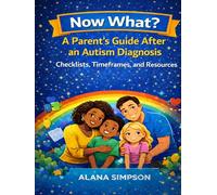Now What?: A Parent’s Guide After an Autism Diagnosis