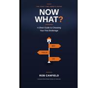 Now What?: A Short Guide to Choosing Your First Brokerage