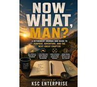 Now What, Man?: A Man's Retirement Journal for the Next Great Chapter