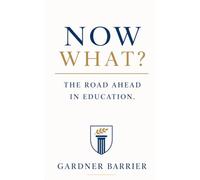 Now What?: The Road Ahead in Education