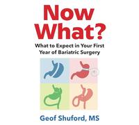 Now What?: What to Expect in Your First Year of Bariatric Surgery