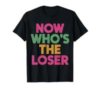 Now Who's The Loser Vincitore del Concorso Sarcasmo - Maglietta