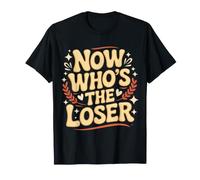 Now Who's The Loser Vincitore del Concorso Sarcasmo - Maglietta