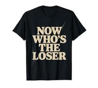 Now Who's The Loser Vincitore del Concorso Sarcasmo - Maglietta