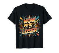 Now Who's The Loser Vincitore del Concorso Sarcasmo - Maglietta