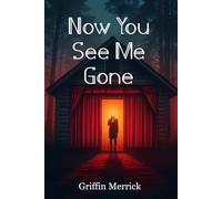 Now You See Me Gone: A Slow Burn Romantic Suspense with Secrets, Lies, and Deadly Illusions