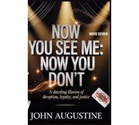 Now You See Me: Now You Don’t Movie Review A Dazzling Illusion of Deception, Loyalty, and Justice