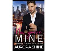 Now you're MINE: Forbidden Game with the Billionaire