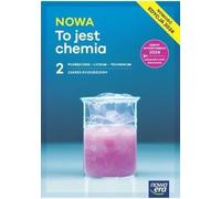 NOWA To jest chemia 2 Podręcznik Zakres rozszerzony: Liceum Technikum