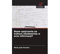 Nowe spojrzenie na kultur¿ akademick¿ w erze informacji?
