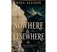 Nowhere & Elsewhere: A Gothic Enemies-to-Lovers Romantasy of Thieves, Knights, and Ancient Magic