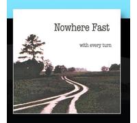 Nowhere Fast - With Every Turn